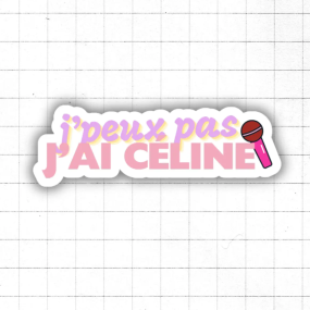 Autocollant "J'peux pas, j'ai Céline"