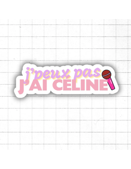 Autocollant "J'peux pas, j'ai Céline"