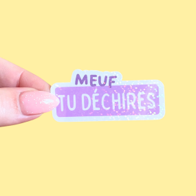 Autocollant "Meuf tu déchires"